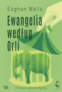 Ewangelia według Orli - Eoghan Walls - książka