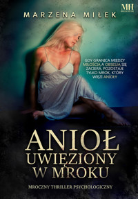 Anioł uwięziony w mroku - Miłek Marzena - ebook + książka