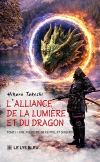 L’Alliance de la Lumière et du Dragon - Tome 1 - Hikaru Takeshi - ebook