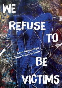 We Refuse To Be Victims - Sam Mugumya - ebook