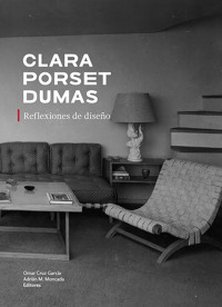 Clara Porset Dumas. Reflexiones de diseño - Adrián Martínez Moncada - ebook