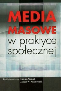 Media masowe w praktyce społecznej -  - książka