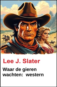 Waar de gieren wachten: western - Lee J. Slater - ebook