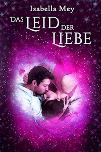 Das Leid der Liebe - Isabella Mey - ebook