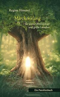 Märchenklang für kleine Ohrenspitzer und große Lauscher - Regina Himmel - ebook