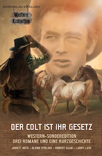 DER COLT IST IHR GESETZ – Western-Sonderedition: Drei Romane und eine Kurzgeschichte - John F. Beck - ebook