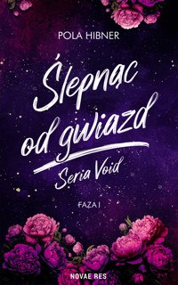 Ślepnąc od gwiazd. Seria Void. Faza I Nów - Pola Hibner - ebook