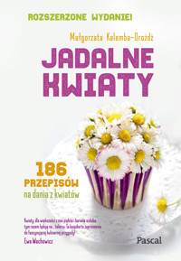 Jadalne kwiaty (Wydanie rozszerzone) - Małgorzata Kalemba-Drożdż - książka