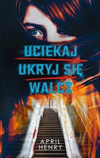 Uciekaj ukryj się walcz - Henry April - książka