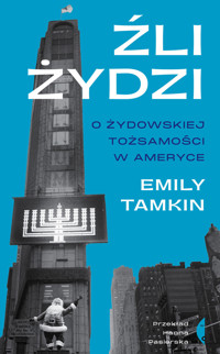 Źli Żydzi. O żydowskiej tożsamości w Ameryce - Emily Tamkin - ebook + książka