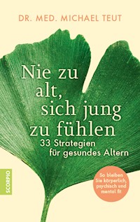 Nie zu alt, sich jung zu fühlen - Michael, Dr. med. Teut - ebook