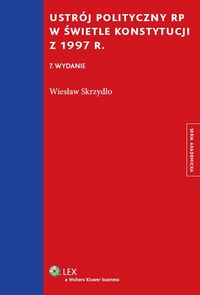 Ustrój polityczny RP w świetle Konstytucji z 1997 r. - Wiesław Skrzydło - książka