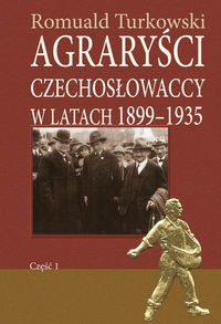 Agraryści czechosłowaccy w latach 1899-1935 część 1 - Turkowski Romuald - książka