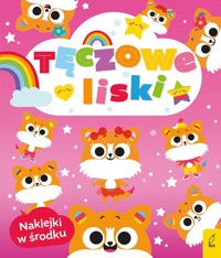 Tęczowe zwierzaki. Tęczowe liski - Ewelina Protasewicz - książka