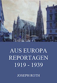 Aus Europa - Reportagen 1919 - 1939 - Joseph Roth - ebook