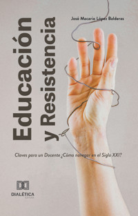 Educación y Resistencia - JOSÉ MACARIO LÓPEZ BALDERAS - ebook
