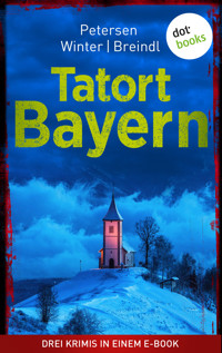 Tatort: Bayern - Drei Krimis in einem eBook - Nadine Petersen - ebook