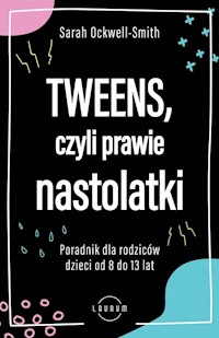 Tweens czyli prawie nastolatki - Sarah Ockwell-Smith - książka