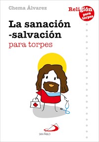 La sanación-salvación para torpes - Chema Álvarez Pérez - ebook