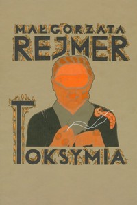 Toksymia - Małgorzata Rejmer - książka