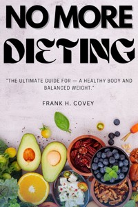 NO More Dieting: - Frank H. Covey - ebook