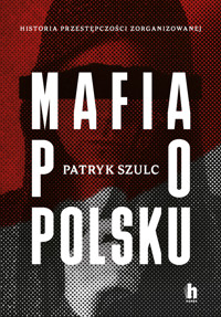 Mafia po polsku - Patryk Szulc - ebook + audiobook + książka