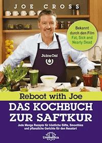 Reboot with Joe - Das Kochbuch zur Saftkur - Joe Cross - ebook