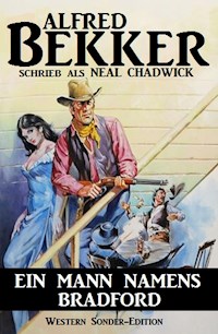 Alfred Bekker Western Sonder-Edition - Ein Mann namens Bradford - Alfred Bekker - ebook