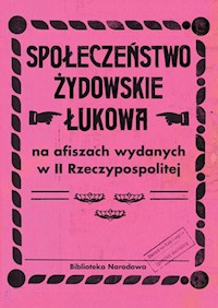 Społeczeństwo żydowskie Łukowa na afiszach wydanych w II Rzeczypospolitej - Łętocha Barbara, Głowicka Zofia, Jabłońska Izabela - książka