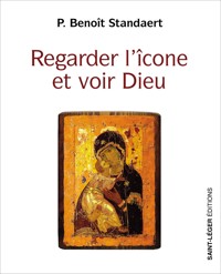 Regarder l'icône et voir Dieu - Benoît Standaert - ebook