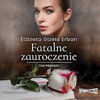 Fatalne zauroczenie. Tom 1. - Elżbieta Gizela Erban - ebook + audiobook