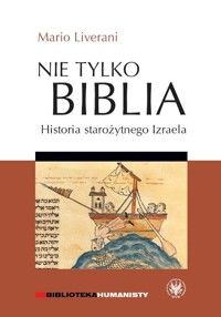 Nie tylko Biblia. Historia starożytnego Izraela - Liverani Mario - książka