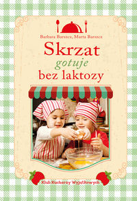 Skrzat gotuje bez laktozy - Barszcz Barbara, Barszcz Marta - książka