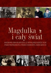 Magdulka i cały świat. Rozmowa biograficzna z Witoldem Kieżunem przeprowadzona przez Roberta Jarockiego - Robert Jarocki - ebook