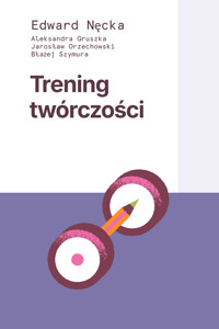 Trening twórczości - Edward Nęcka - ebook + książka