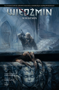 Wiedźmin. Adaptacje opowiadań Andrzeja Sapkowskiego. Wiedźmin - Aleksandra Zielińska, Andrzej Sapkowski, Michael Dowling - książka