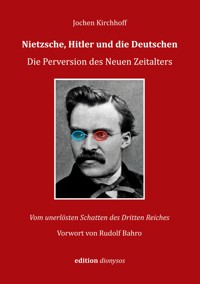 Nietzsche, Hitler und die Deutschen - Jochen Kirchhoff - ebook