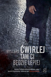 Tam ci będzie lepiej - Ryszard Ćwirlej - ebook + książka