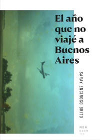 El año que no viajé a Buenos Aires - Saray Encinoso Brito - ebook