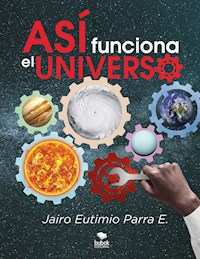Así funciona el universo - Jairo Eutimio Parra E - ebook