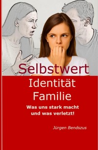 Selbstwert - Identität - Familie. - Jürgen Bendszus - ebook