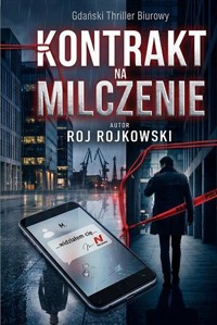KONTRAKT NA MILCZENIE - Roj Rojkowski - ebook