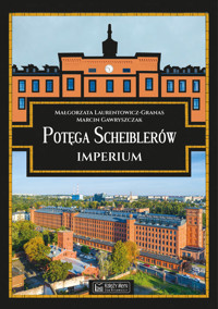 Potęga Scheiblerów. Imperium - Marcin Gawryszczak, Małgorzata Laurentowicz-Granas - książka
