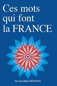 Ces mots qui font la France - Jean-Marie Dedeyan - ebook