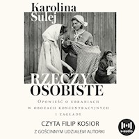 Rzeczy Osobiste. Opowieść o ubraniach w obozach koncentracyjnych i zagłady - Karolina Sulej - ebook + audiobook + książka