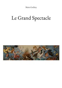 Le Grand Spectacle - Matis Grellety - ebook