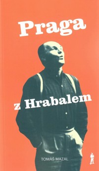 Praga z Hrabalem oraz podróż śladami pisarza po Czechach i Morawach - Tomas Mazal - książka