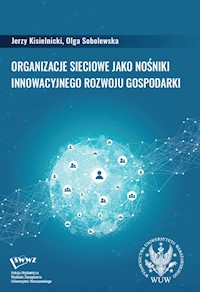 Organizacje sieciowe jako nośniki innowacyjnego rozwoju gospodarki - Kisielnicki Jerzy, Sobolewska Olga - książka