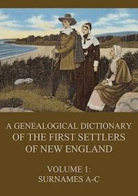 A genealogical dictionary of the first settlers of New England, Volume 1 - James Savage - ebook