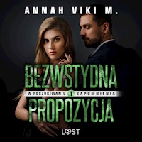 W poszukiwaniu zapomnienia 1: Bezwstydna propozycja – opowiadanie erotyczne - Annah Viki M - ebook + audiobook